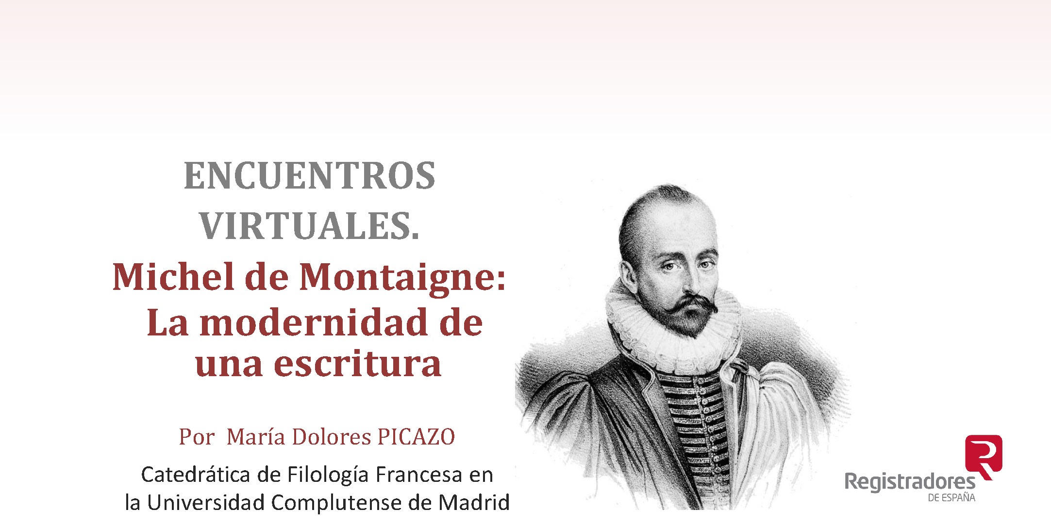 Encuentros virtuales del Colegio de Registradores: Michel de Montaigne: La modernidad de una escritura. Con María Dolores Picazo.
